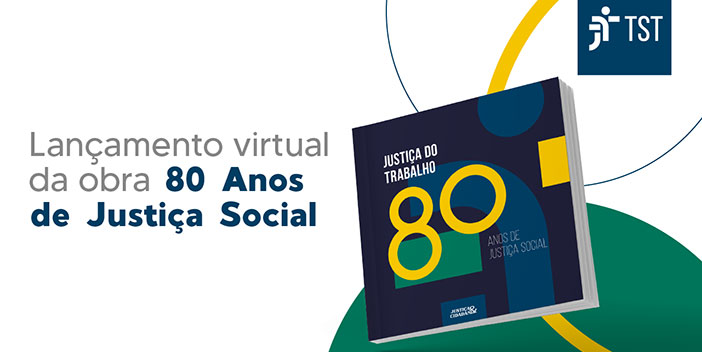 TST promove lançamento do livro "80 Anos de Justiça Social" na próxima segunda-feira (7)
